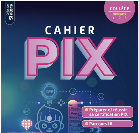Le Nouveau Cahier Pix : L'Outil Indispensable pour l'Éducation Numérique et l'IA au Collège